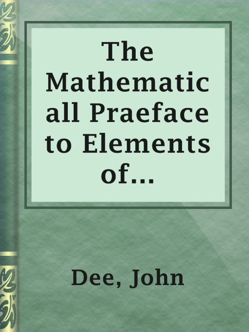 Title details for The Mathematicall Praeface to Elements of Geometrie of Euclid of Megara by John Dee - Available